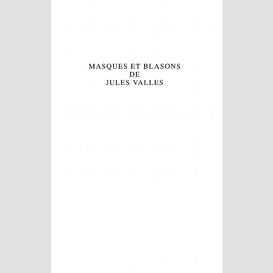 Masques et blasons de jules valles