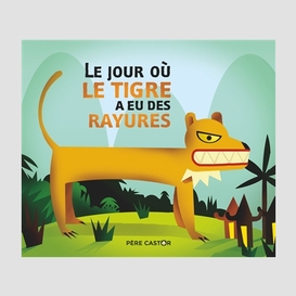 Jour ou le tigre a eu des rayures (le)