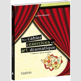 Mon cahier d'exercices en art dramatique