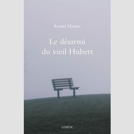 Desarroi du vieil hubert (le)