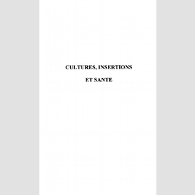 Cultures, insertions et santé