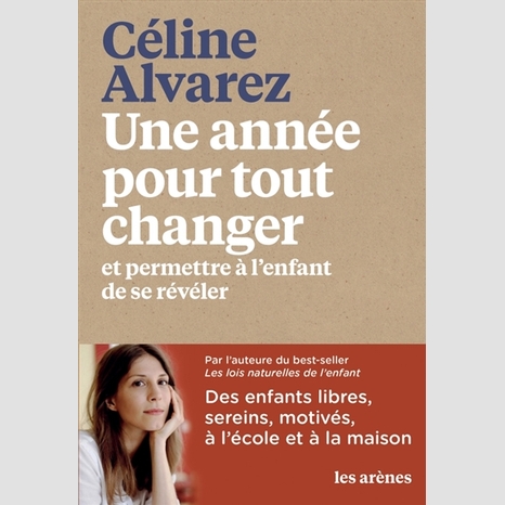 Une année pour tout changer - Céline Alvarez - Les Arènes