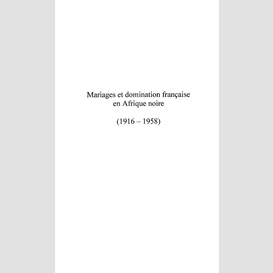 Mariages et domination française en afrique noire (1916-1958)