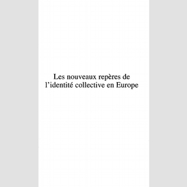 Les nouveaux repères de l'identité collective en europe