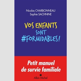 Vos enfants sont formidables !