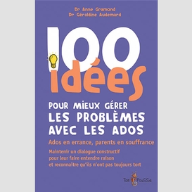 100 idees pour mieux gerer problemes ado