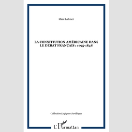 La constitution américaine dans le débat français : 1795-1848