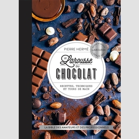 Larousse du chocolat (le)