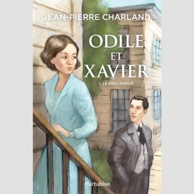 Odile et xavier tome 1 le vieil amour