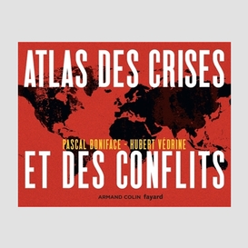 Atlas des crises eet des conflits