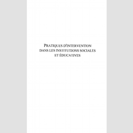 Pratiques d'intervention dans les institutions sociales et éducatives