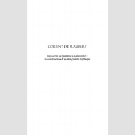 Orient de flaubert des écrits de jeunesse à salammbo