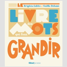 Livre des mots qui font grandir (le)