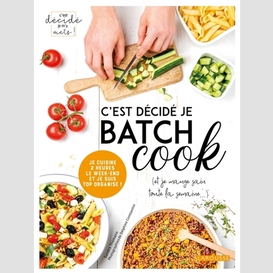 C'est decide je batch cook