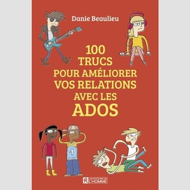 100 trucs pour ameliorer relations ados