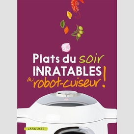 Plats du soir inratables robo-cuiseur