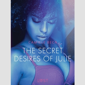 The secret desires of julie - erotic short story