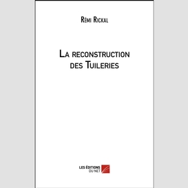 La reconstruction des tuileries