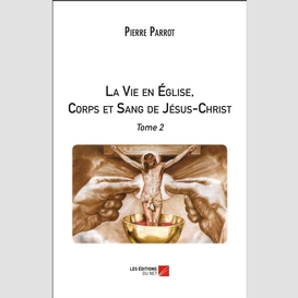 La vie en église, corps et sang de jésus-christ