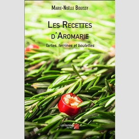 Les recettes d'aromarie - tartes, terrines et boulettes