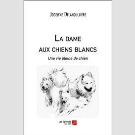 La dame aux chiens blancs