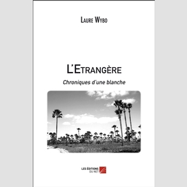 L'etrangère, chroniques d'une blanche