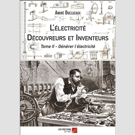 L'électricité - découvreurs et inventeurs