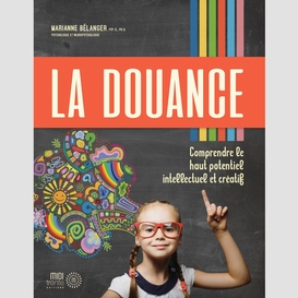 La douance: comprendre le haut potentiel intellectuel et créatif