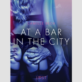 At a bar in the city - erotic short story