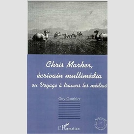 Chris marker, écrivain multimédia ou voyage à travers les mé