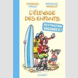 L'élevage des enfants : destination vacances !