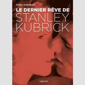 Le dernier rêve de stanley kubrick