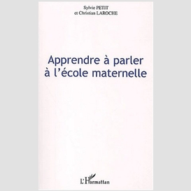 Apprendre a parler a l'ecole maternelle