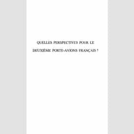 Quelles perspectives pour le deuxieme porte-avions français ?