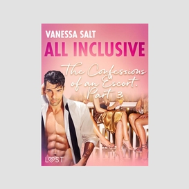 All-inclusive – the confessions of an escort part 3