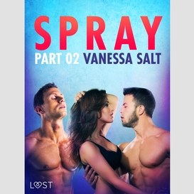 Spray, part 2 - erotic short story