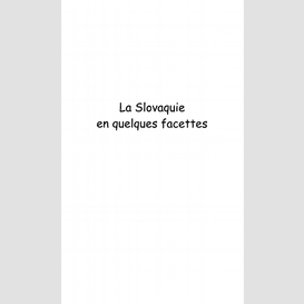 La slovaquie en quelques facettes