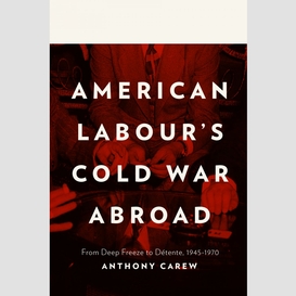 American labour's cold war abroad