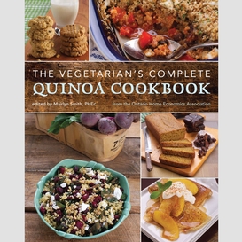 The vegetarian's complete quinoa cookbook