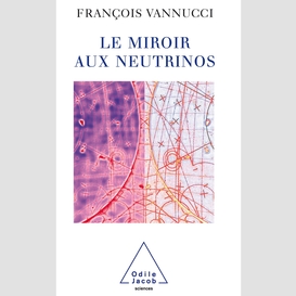 Le miroir aux neutrinos