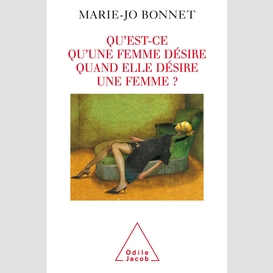 Qu'est-ce qu'une femme désire quand elle désire une femme ?