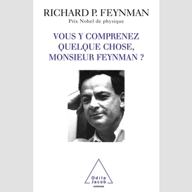 Vous y comprenez quelque chose, monsieur feynman ?