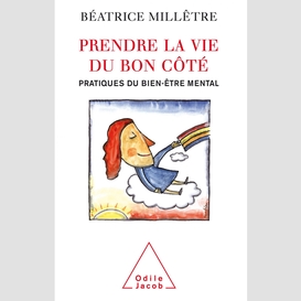 Prendre la vie du bon côté