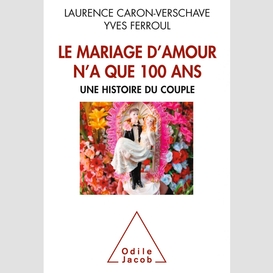 Le  mariage d'amour n'a que 100 ans