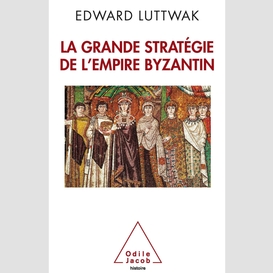 La grande stratégie de l'empire byzantin