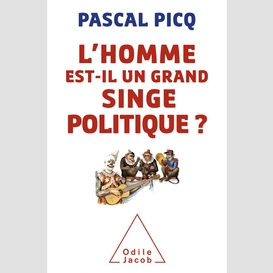 L' homme est-il un grand singe politique ?