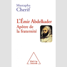 L' émir abdelkader. apôtre de la fraternité