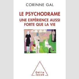 Le  psychodrame, une expérience aussi forte que la vie