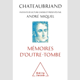 Chateaubriand, mémoires d'outre-tombe