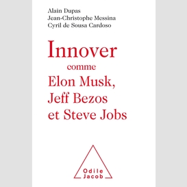 Innover comme elon musk, jeff bezos et steve jobs